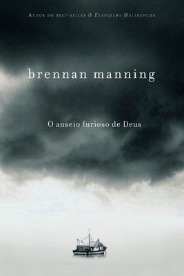 O anseio furioso de Deus [Portuguese] 8573256001 Book Cover