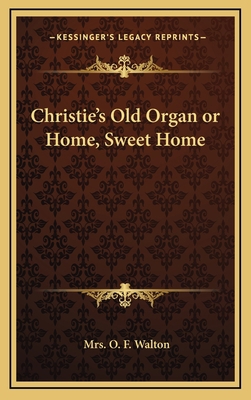 Christie's Old Organ or Home, Sweet Home 1163319929 Book Cover