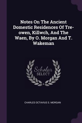 Notes On The Ancient Domestic Residences Of Tre... 1378293711 Book Cover