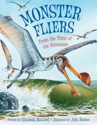 Monster Fliers: From the Time of the Dinosaurs 1554531993 Book Cover