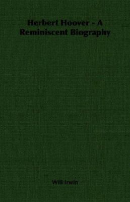 Herbert Hoover - A Reminiscent Biography 1406767174 Book Cover