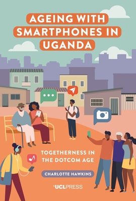 Ageing with Smartphones in Uganda: Togetherness... 1800085141 Book Cover