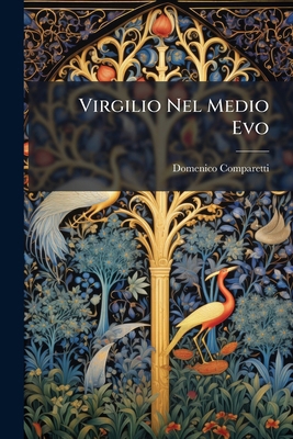 Virgilio Nel Medio Evo: Virgilio Nella Leggenda... [Italian] 1248647467 Book Cover