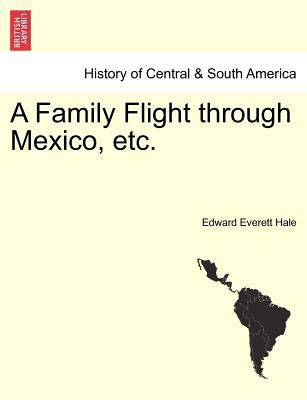 A Family Flight Through Mexico, Etc. 1241434867 Book Cover