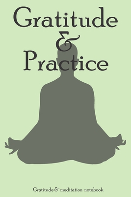 Gratitude & Practice : A (Anglish) notebook and   journal: lined notebook / Gratitude & Practice gift, 100   pages, "6x9", soft cover matte finish, quotes