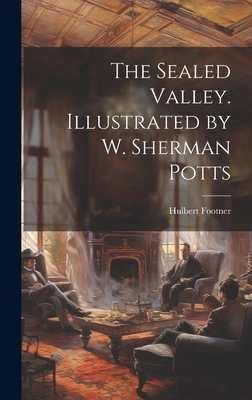The Sealed Valley. Illustrated by W. Sherman Potts 1020920602 Book Cover