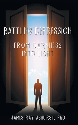 Battling Depression: From Darkness into Light 1973682273 Book Cover