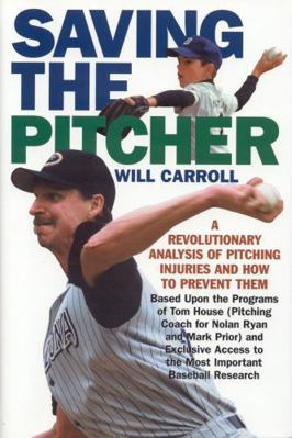 Saving the Pitcher: Preventing Pitcher Injuries... 1566635780 Book Cover