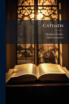 Catenen: Mittelungen Über Ihre Geschichte Und H... [German] 1147511047 Book Cover