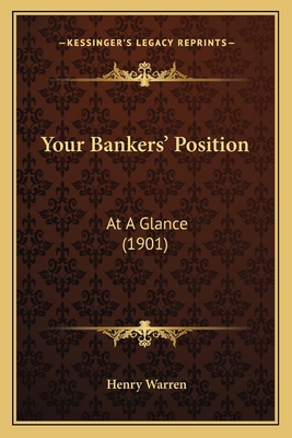 Your Bankers' Position: At A Glance (1901) 1165802678 Book Cover