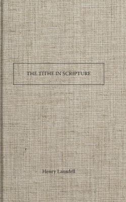The Tithe in Scripture 1630700754 Book Cover