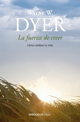 La Fuerza de Creer / You'll See It When You Bel... [Spanish] 6073154410 Book Cover