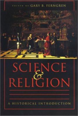 Science and Religion: A Historical Introduction 0801870380 Book Cover