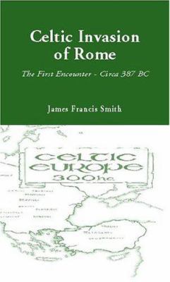 Celtic Invasion of Rome Circa 387 BC 141345044X Book Cover