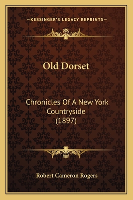 Old Dorset: Chronicles Of A New York Countrysid... 1163896195 Book Cover