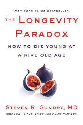 The Longevity Paradox: How to Die Young at a Ri... 0062843397 Book Cover
