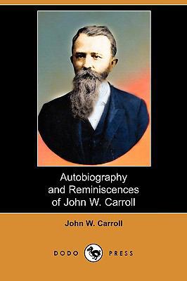Autobiography and Reminiscences of John W. Carr... 1409980960 Book Cover