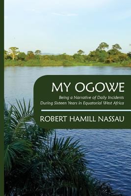 My Ogowe: Being a Narrative of Daily Incidents ... 1633913902 Book Cover