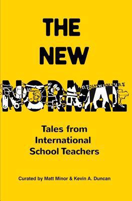 The New Normal: Tales from International School... 1544915349 Book Cover