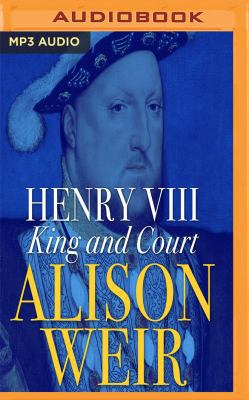 Henry VIII: King and Court 1543625525 Book Cover