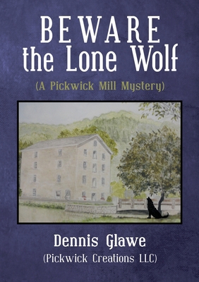 Beware the Lone Wolf: (A Pickwick Mill Mystery) 148349523X Book Cover