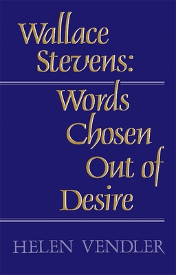 Wallace Stevens: Words Chosen Out of Desire B00OJL81ZW Book Cover
