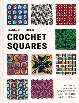 Crochet Squares: Magical Patterns for Clothes, ... 1849949573 Book Cover
