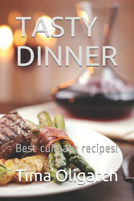 Paperback TASTY DINNER: Best culinary recipes! (ALL RECIPES) Book