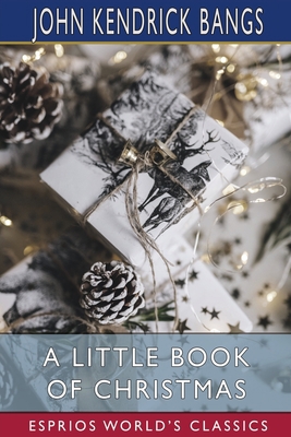 A Little Book of Christmas (Esprios Classics): ... B0BTGKLDSD Book Cover