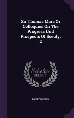 Sir Thomas Marc Or Colloquies On The Progress U... 1346604800 Book Cover