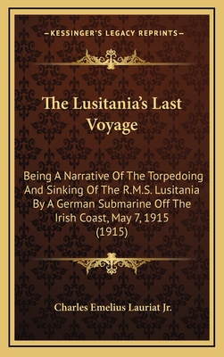 The Lusitania's Last Voyage: Being A Narrative ... 1165558386 Book Cover