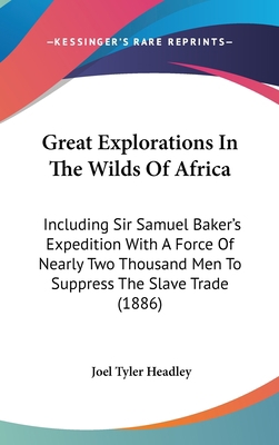 Great Explorations In The Wilds Of Africa: Incl... 1436667615 Book Cover