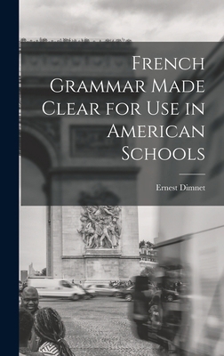 French Grammar Made Clear for use in American S... 1017702225 Book Cover