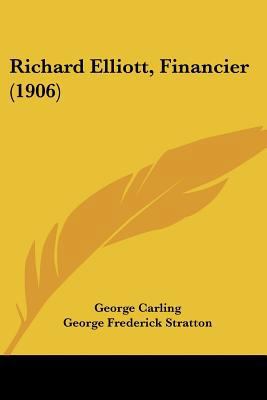 Richard Elliott, Financier (1906) 1437133363 Book Cover