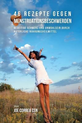46 Rezepte gegen Menstruationsbeschwerden: Bese... [German] 1543251587 Book Cover