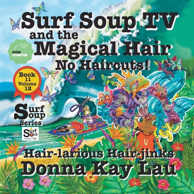 Surf Soup TV and the Magical Hair: No Haircuts!... [Large Print] 1956022856 Book Cover