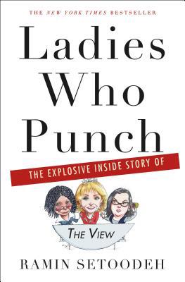 Ladies Who Punch: The Explosive Inside Story of... 1250112095 Book Cover