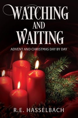 Watching and Waiting: Advent and Christmas Day ... B0DQCZDWRN Book Cover