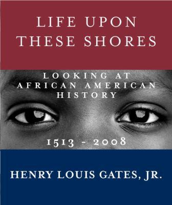 Life Upon These Shores: Looking at African Amer... 0307593428 Book Cover