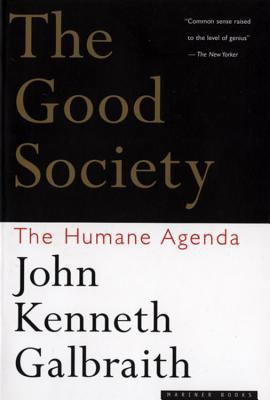 The Good Society: The Humane Agenda 0395859980 Book Cover