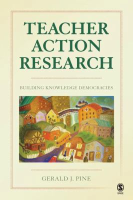 Teacher Action Research: Building Knowledge Dem... 141296475X Book Cover