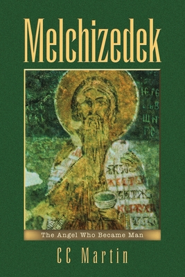 Melchizedek: The Angel Who Became Man B0D6ZWDBSK Book Cover