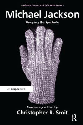 Michael Jackson: Grasping the Spectacle 1409446964 Book Cover