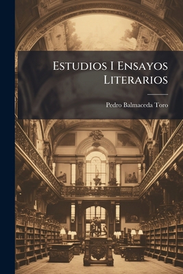 Estudios I Ensayos Literarios [Spanish] 1142330818 Book Cover