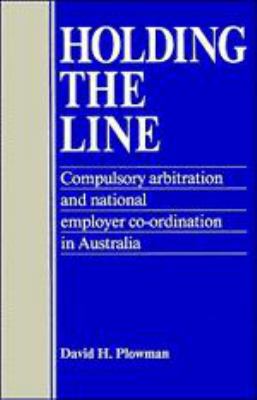 Holding the Line: Compulsory Arbitration and Na... 1139084895 Book Cover