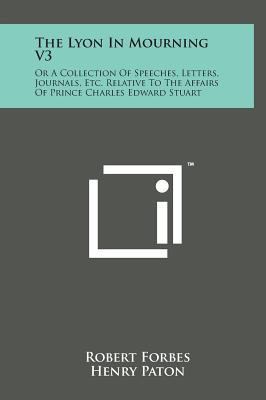 The Lyon in Mourning V3: Or a Collection of Spe... 1498167055 Book Cover