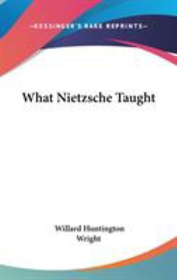 What Nietzsche Taught 0548210888 Book Cover