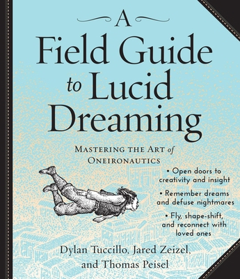 A Field Guide to Lucid Dreaming: Mastering the ... 1622312759 Book Cover