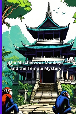 The Mischievous Monkeys and the Temple Mystery B0DCB8ZQ3P Book Cover