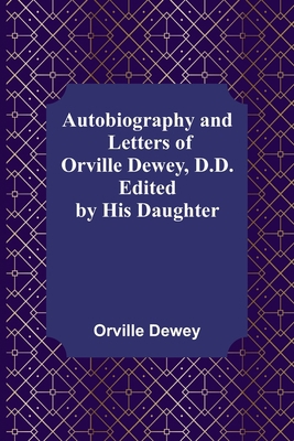 Autobiography and Letters of Orville Dewey, D.D... 9356088330 Book Cover